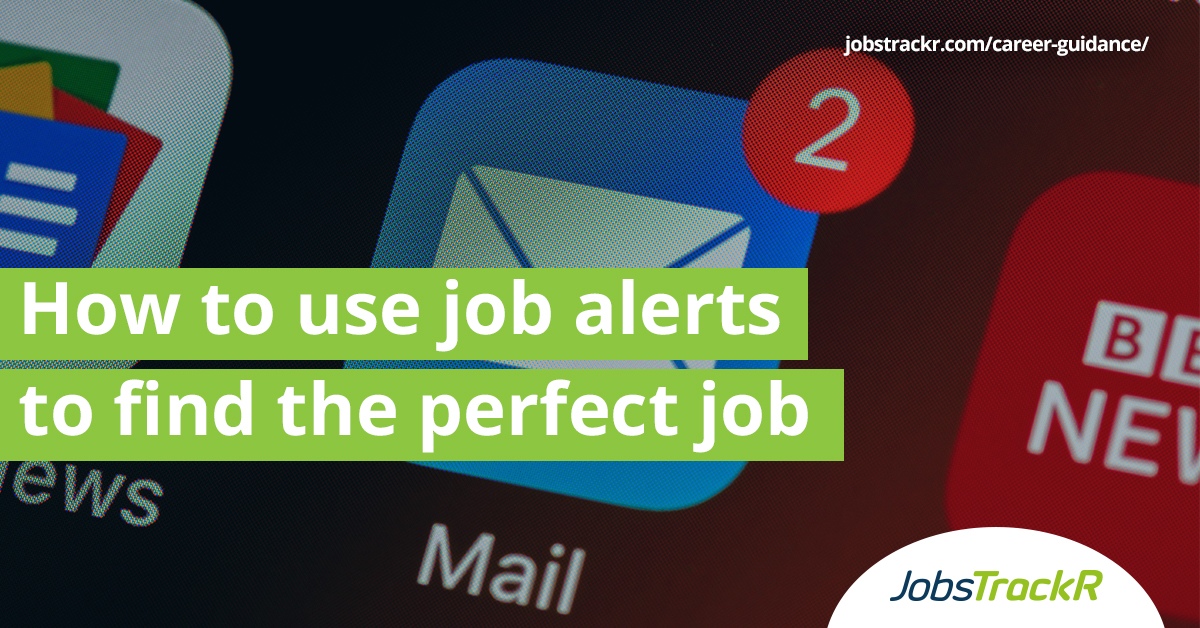 How to use job alerts to find the perfect job - JobsTrackR